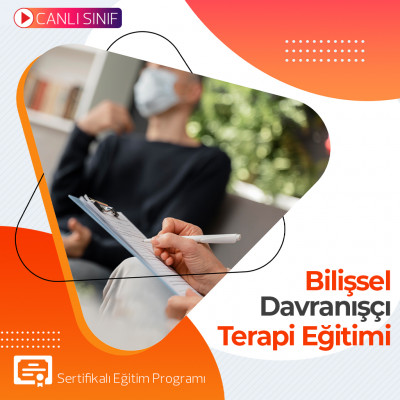 BİLİŞSEL DAVRANIŞÇI TERAPİ EĞİTİMİ - ÜNİVERSİTE ONAYLI SERTİFİKALI