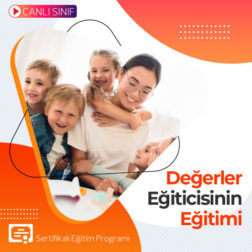 DEĞERLER EĞİTİCİSİNİN EĞİTİMİ - ÜNİVERSİTE ONAYLI SERTİFİKALI