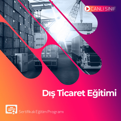 DIŞ TİCARET EĞİTİM PROGRAMI - ÜNİVERSİTE ONAYLI SERTİFİKALI