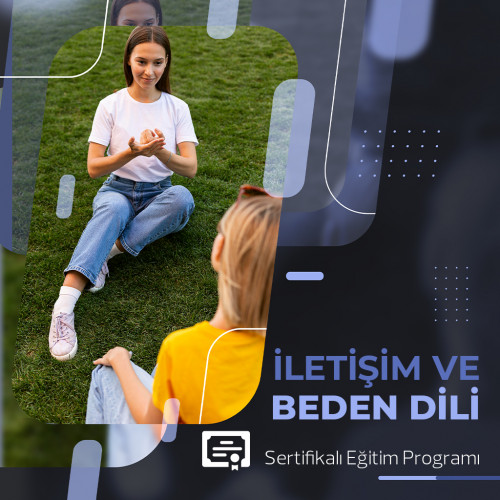 İLETİŞİM VE BEDEN DİLİ EĞİTİMİ - ÜNİVERSİTE ONAYLI SERTİFİKALI