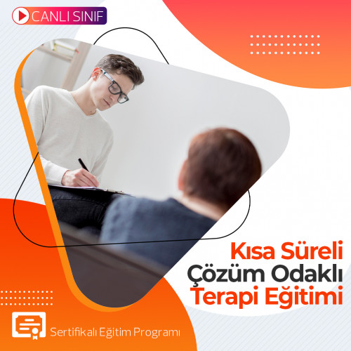 KISA SÜRELİ ÇÖZÜM ODAKLI TERAPİ EĞİTİMİ - ÜNİVERSİTE ONAYLI SERTİFİKALI