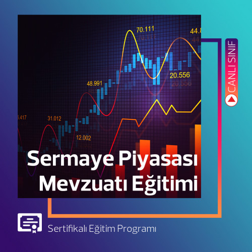 SERMAYE PİYASASI MEVZUATI VE İLGİLİ MEVZUAT EĞİTİMİ- ÜNİVERSİTE ONAYLI SERTİFİKA