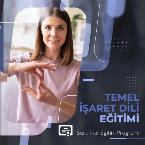 TEMEL İŞARET DİLİ EĞİTİMİ- SERTİFİKALI