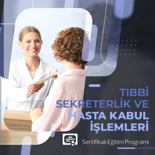 TIBBİ SEKRETERLİK VE HASTA KABUL İŞLEMLERİ EĞİTİMİ - ÜNİVERSİTE ONAYLI SERTİFİKALI